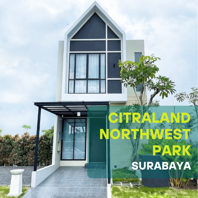 Citraland Northwest Park Surabaya Rumah Contoh
